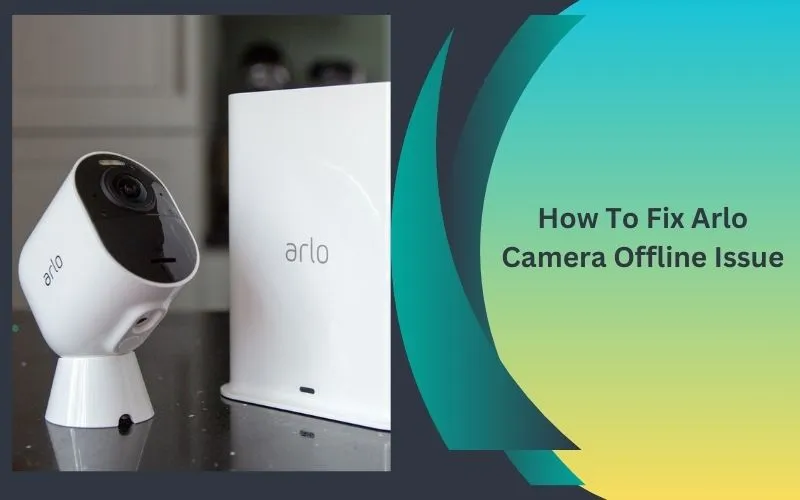 Arlo Camera Offline Issue