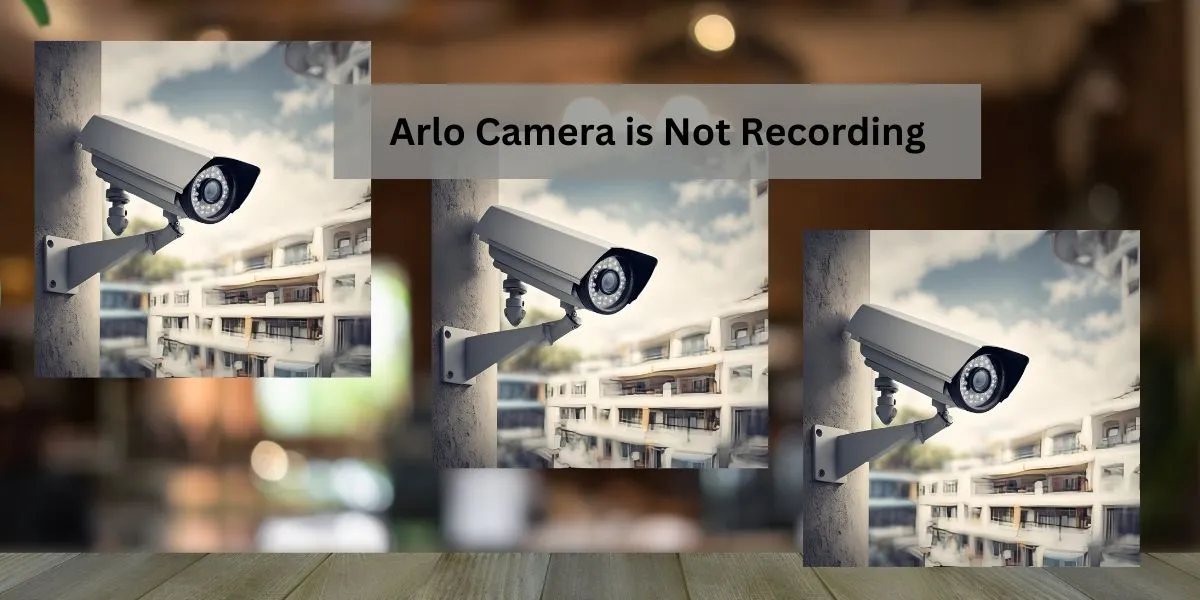 Arlo Camera is Not Recording